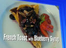 Best Fruit Now - Recipe  French Toast with Blueberry Syrup