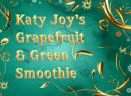 Katy Joy's Grapefruit & Green Smoothie