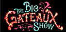 Big Gateaux Show